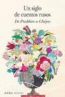 UN SIGLO DE CUENTOS RUSOS. DE PUSHKIN A CHEJOV | 9788490654552 | VARIOS AUTORES