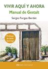 VIVIR AQUÍ Y AHORA : MANUAL DE GESTALT | 9788494998461 | FORGAS BERDET, SERGIO