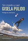 SIN MIEDO AL CAER | 9788493904661 | PULIDO, GISELA