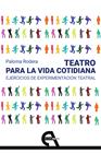 TEATRO PARA LA VIDA COTIDIANA. EJERCICIOS DE EXPERIMENTACIÓN TEATRAL | 9788418119026 | RODERA, PALOMA