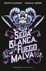 SEDA BLANCA, FUEGO MALVA | 9788445014738 | ÁLVAREZ, MARTA ; SERÓN, IGUAZEL