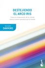 DESTEJIENDO EL ARCO IRIS | 9788490669594 | DAWKINS, RICHARD