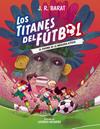 TITANES DEL FÚTBOL 5 : EL ENIGMA DE LA MÁSCARA AZTECA | 9788414360118 | BARAT, J. R.