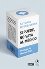 SI PUEDE NO VAYA AL MEDICO | 9788418006005 | SITGES SERRA, ANTONIO