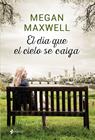 DIA QUE EL CIELO SE CAIGA | 9788408155874 | MAXWELL, MEGAN