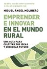 EMPRENDER E INNOVAR EN EL MUNDO RURAL | 9788410221956 | MIGUEL ÁNGEL MOLINERO ESPADAS