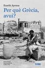PER QUÈ GRÈCIA, AVUI? | 9788413589138 | AYENSA PRAT, EUSEBI