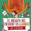 DRAGÓN DEL TRASERO EN LLAMAS ¡EN NAVIDAD!, EL | 9788491457657 | BEACH