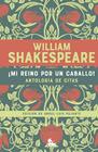 ¡MI REINO POR UN CABALLO! ANTOLOGÍA DE CITAS DE WILLIAM SHAKESPEARE | 9788408265511 | SHAKESPEARE, WILLIAM