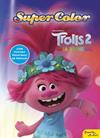 TROLLS 2 GIRA MUNDIAL : SUPERCOLOR | 9788408224174 | DREAMWORKS