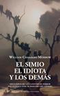 SIMIO, EL IDIOTA Y LOS DEMÁS, EL | 9791387799540 | CHAMBERS MORROW, WILLIAM