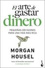 ARTE DE GASTAR DINERO, EL | 9788408326588 | HOUSEL, MORGAN