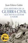 UNA HISTORIA DE LA GUERRA CIVIL QUE NO VA A GUSTAR A NADIE | 9788408323785 | ESLAVA GALÁN, JUAN