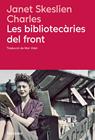BIBLIOTECÀRIES DEL FRONT, LES | 9788410180666 | JSKESLIEN CHARLES, JANET