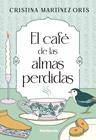 CAFÉ DE LAS ALMAS PERDIDAS, EL | 9788410140554 | MARTÍNEZ ORTS, CRISTINA