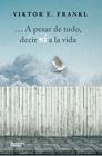 A PESAR DE TODO DECIR SI A LA VIDA | 9788416820207 | FRANKL, VIKTOR E.