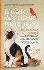 GATO DEL COLOR PROHIBIDO, LA DEVORADORA DE HOMBRES Y OTRAS HISTORIAS DE LA MEDICINA VETERINARIA, EL | 9791387941314 | CUESTA, ANTONIO