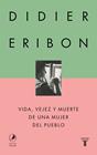 VIDA, VEJEZ Y MUERTE DE UNA MUJER DEL PUEBLO | 9788430627110 | ERIBON, DIDIER
