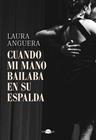 CUANDO MI MANO BAILABA EN SU ESPALDA | 9791387810139 | ANGUERA, LAURA