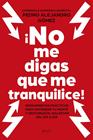 ¡NO ME DIGAS QUE ME TRANQUILICE! | 9788408324188 | GÓMEZ  @PEDROALEJANDROSALUDMENTAL, PEDRO ALEJANDRO