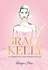 GRACE KELLY : LA PRINCESA QUE MARCÓ ESTILO | 9788419466624 | HESS, MEGAN