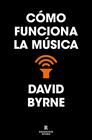 CÓMO FUNCIONA LA MÚSICA | 9788418052637 | BYRNE, DAVID