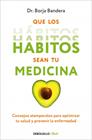 QUE LOS HÁBITOS SEAN TU MEDICINA | 9788466376921 | BANDERA MERCHÁN, BORJA
