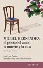 MIGUEL HERNÁNDEZ : EL POETA DEL AMOR, LA MUERTE Y LA VIDA | 9788417951429