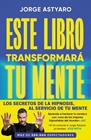 ESTE LIBRO TRANSFORMARÁ TU MENTE | 9788410467514 | ASTYARO, JORGE