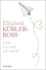 CARTA A UN NIÑO CON CÁNCER | 9788419996305 | KÜBLER-ROSS, ELISABETH