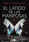 LATIDO DE LAS MARIPOSAS, EL | 9791387810528 | AYAMONTE, MAY R.