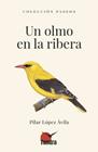 UN OLMO EN LA RIBERA | 9788419624987 | LÓPEZ ÁVILA, PILAR