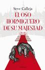OSO HORMIGUERO DE SU MAJESTAD, EL | 9788498434422 | CALLEJA, SEVE