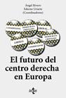FUTURO DEL CENTRO-DERECHA EN EUROPA, EL | 9788430984824 | RIVERO, ÁNGEL/URIARTE BENGOCHEA, EDURNE/BELTRÁN, FRANCISCO/PALACIO MARTÍN, JORGE DEL/KÜHN, ADRIAAN/L