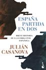 ESPAÑA PARTIDA EN DOS | 9788491998877 | CASANOVA, JULIÁN