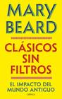 CLÁSICOS SIN FILTROS | 9788491998730 | BEARD, MARY