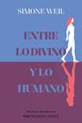 ENTRE LO DIVINO Y LO HUMANO | 9791387752644 | WEIL, SIMONE