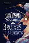 ABRACADABRANT ENCICLOPÈDIA DE BRUIXES I BRUIXOTS, L' | 9788448953997 | VILLIOT, BERNARD ; FARIAS, ADILSON