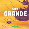 SOY GRANDE | 9791387884123 | GUIJARRO RUIZ, MARTA ; SÁEZ, MIGUEL ÁNGEL