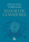 ELOGIO DE LA MADUREZ | 9788416245833 | TORRALBA ROSELLÓ, FRANCESC