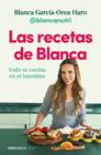 RECETAS DE BLANCA, LAS | 9788466390835 | GARCÍA-OREA HARO (@BLANCANUTRI), BLANCA