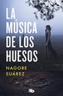 MÚSICA DE LOS HUESOS, LA | 9788413143255 | SUÁREZ, NAGORE