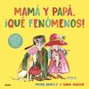 MAMÁ Y PAPÁ, ¡QUÉ FENÓMENOS! | 9791387881320 | OGILVIE, SARA ; BENTLY, PETER