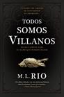 TODOS SOMOS VILLANOS | 9788419130587 | RIO, M.L.