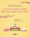 FELICIDAD CABE EN UNA TAZA DE CAFÉ , LA | 9788401030178 | KAWAGUCHI, TOSHIKAZU