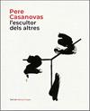 PERE CASANOVAS L'ESCULTOR DELS ALTRES | 9788441232686 | CUYAS, MANUEL