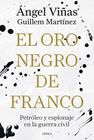 ORO NEGRO DE FRANCO, EL | 9788491998181 | VIÑAS, ÁNGEL ; MARTÍNEZ MOLINOS, GUILLEM