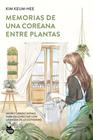 MEMORIAS DE UNA COREANA ENTRE PLANTAS | 9788410427617 | KEUM-HEE, KIM