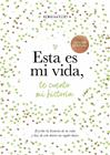 ESTA ES MI VIDA, TE CUENTO MI HISTORIA | 9788401039843 | VAN VLIET, ELMA