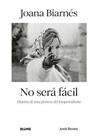 JOANA BIARNÉS : NO SERÁ FÁCIL | 9791387881467 | ROVIRA, JORDI